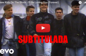 New Kids On The Block-I’ll Be Loving You Forever(Subtitulos En Español)