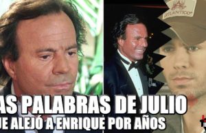 Julio Iglesias y las palabras que dijo y que alejaron a Enrique por años