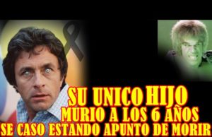LAS TRAGEDIAS DE BILL BIXBY UNA ESPOSA LO ABANDONO CUANDO SUPO QUE ESTABA ENFERMO